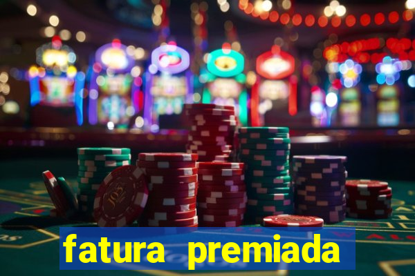 fatura premiada riachuelo loteria federal